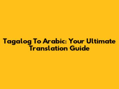 Tagalog To Arabic: Your Ultimate Translation Guide