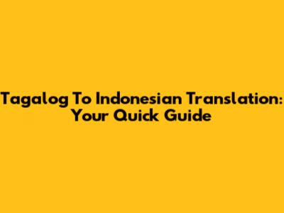 Tagalog To Indonesian Translation: Your Quick Guide