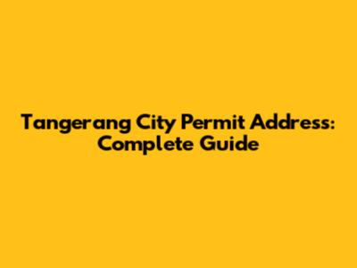Tangerang City Permit Address: Complete Guide
