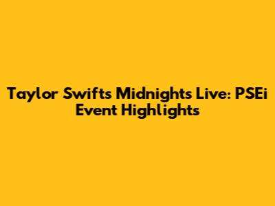 Taylor Swift's Midnights Live: PSEi Event Highlights