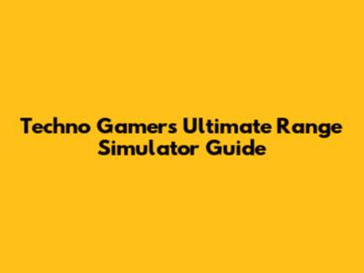 Techno Gamer's Ultimate Range Simulator Guide