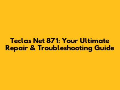 Teclas Net 871: Your Ultimate Repair & Troubleshooting Guide
