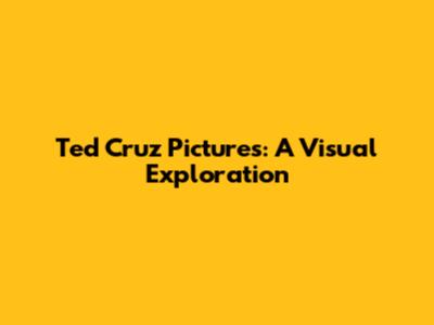 Ted Cruz Pictures: A Visual Exploration