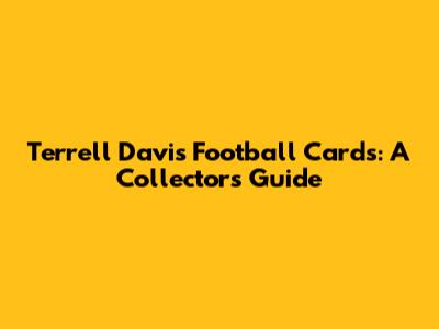 Terrell Davis Football Cards: A Collector's Guide