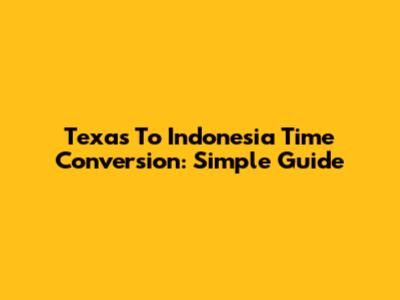 Texas To Indonesia Time Conversion: Simple Guide