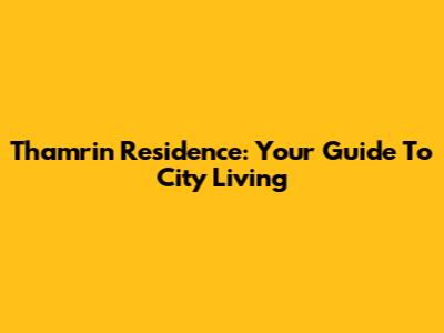 Thamrin Residence: Your Guide To City Living