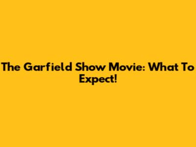 The Garfield Show Movie: What To Expect!