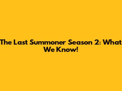 The Last Summoner Season 2: What We Know!