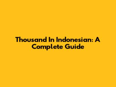Thousand In Indonesian: A Complete Guide
