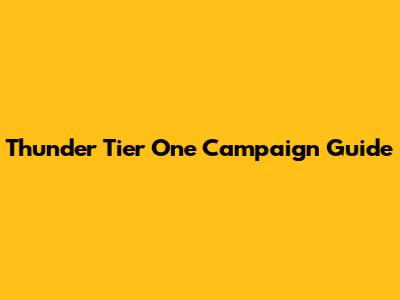 Thunder Tier One Campaign Guide
