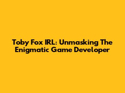 Toby Fox IRL: Unmasking The Enigmatic Game Developer