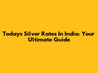 Today's Silver Rates In India: Your Ultimate Guide