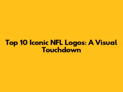 Top 10 Iconic NFL Logos: A Visual Touchdown
