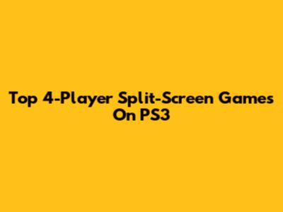 Top 4-Player Split-Screen Games On PS3