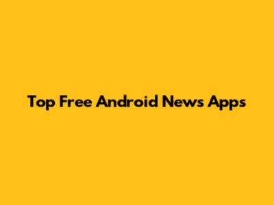 Top Free Android News Apps