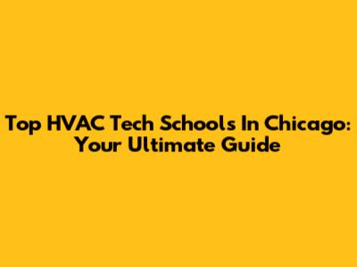 Top HVAC Tech Schools In Chicago: Your Ultimate Guide