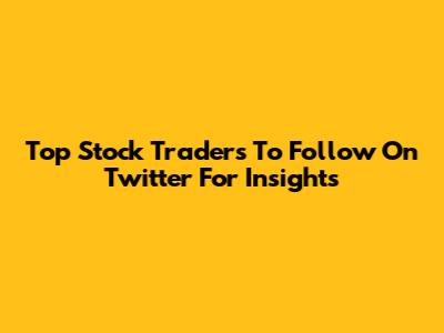 Top Stock Traders To Follow On Twitter For Insights
