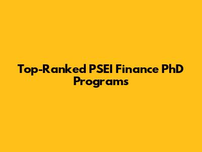 Top-Ranked PSEI Finance PhD Programs