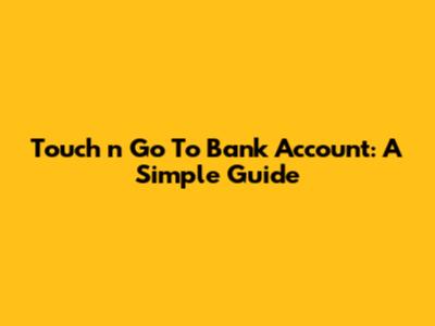 Touch 'n Go To Bank Account: A Simple Guide
