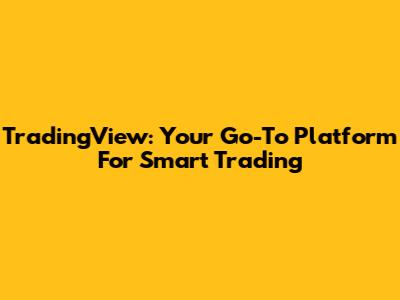 TradingView: Your Go-To Platform For Smart Trading