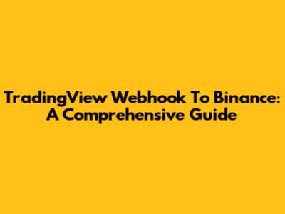 TradingView Webhook To Binance: A Comprehensive Guide