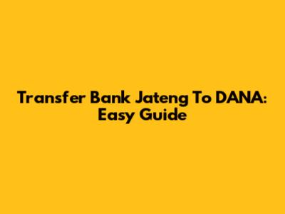 Transfer Bank Jateng To DANA: Easy Guide