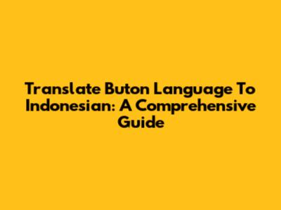 Translate Buton Language To Indonesian: A Comprehensive Guide
