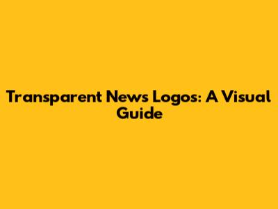 Transparent News Logos: A Visual Guide
