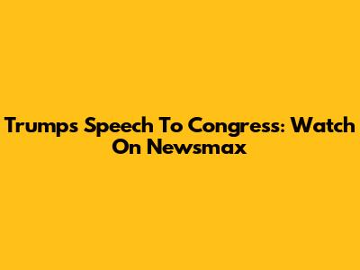 Trump's Speech To Congress: Watch On Newsmax