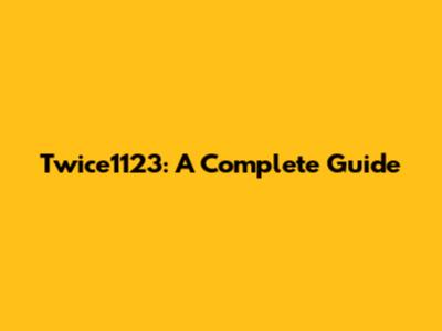 Twice1123: A Complete Guide