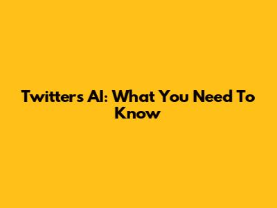 Twitter's AI: What You Need To Know