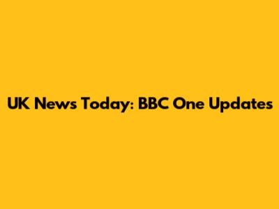 UK News Today: BBC One Updates