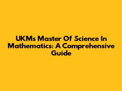UKM's Master Of Science In Mathematics: A Comprehensive Guide