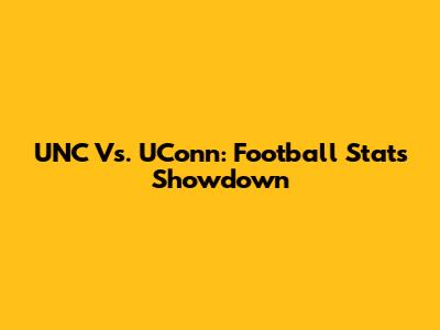 UNC Vs. UConn: Football Stats Showdown