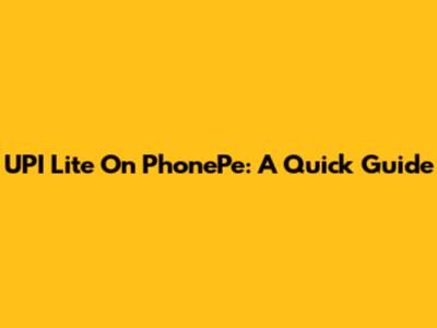 UPI Lite On PhonePe: A Quick Guide
