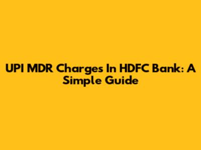 UPI MDR Charges In HDFC Bank: A Simple Guide