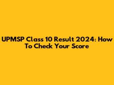 UPMSP Class 10 Result 2024: How To Check Your Score