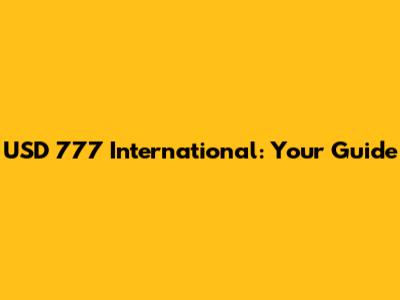 USD 777 International: Your Guide