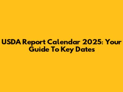 USDA Report Calendar 2025: Your Guide To Key Dates