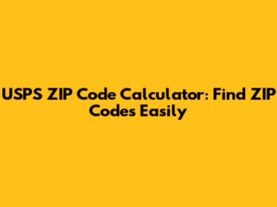USPS ZIP Code Calculator: Find ZIP Codes Easily