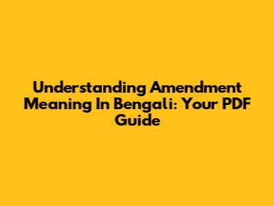 Understanding Amendment Meaning In Bengali: Your PDF Guide
