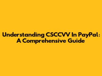 Understanding CSCCVV In PayPal: A Comprehensive Guide