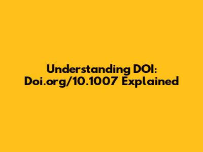 Understanding DOI: Doi.org/10.1007 Explained