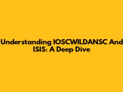 Understanding IOSCWILDANSC And ISIS: A Deep Dive