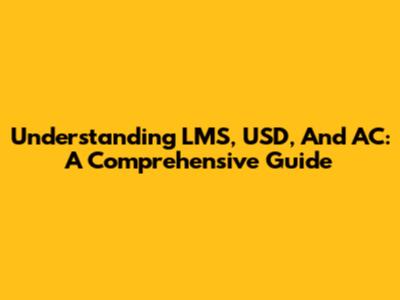 Understanding LMS, USD, And AC: A Comprehensive Guide