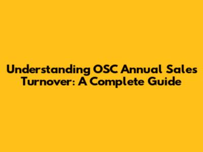 Understanding OSC Annual Sales Turnover: A Complete Guide