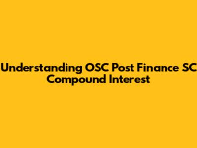 Understanding OSC Post Finance SC Compound Interest