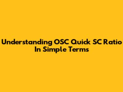 Understanding OSC Quick SC Ratio In Simple Terms