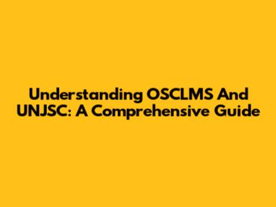 Understanding OSCLMS And UNJSC: A Comprehensive Guide