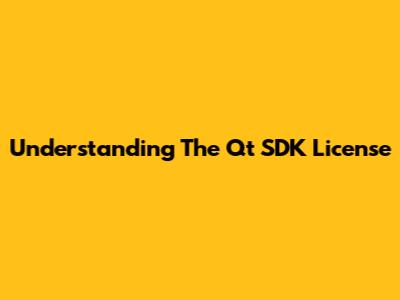 Understanding The Qt SDK License